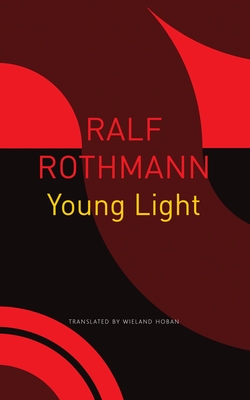 Young Light - Rothmann, Ralf, and Hoban, Wieland (Translated by)
