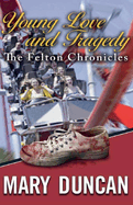 Young Love and Tragedy "The Felton Chronicles"