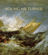 Young Mr. Turner, 1: The First Forty Years, 1775-1815