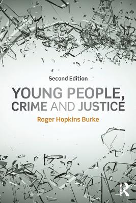 Young People, Crime and Justice - Hopkins Burke, Roger