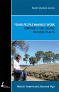 Young People Making it Work: Continuity and Change in Rural Places