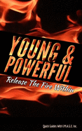 Young & Powerful: Releasing The Fire Within!