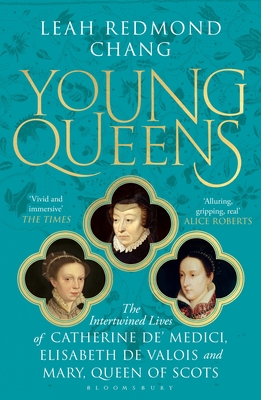 Young Queens: The gripping, intertwined story of three queens, longlisted for the Women's Prize for Non-Fiction - Chang, Leah Redmond