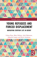 Young Refugees and Forced Displacement: Navigating Everyday Life in Beirut