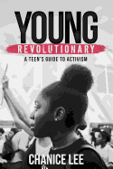 Young Revolutionary: A Teen's Guide to Activism