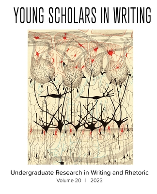 Young Scholars in Writing: Undergraduate Research in Writing and Rhetoric (Vol 20, 2023) - Cope, Emily Murphy (Editor), and Cutrufello, Gabriel (Editor), and Peck, Kim Fahle (Editor)