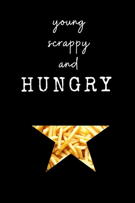 Young, Scrappy, and HUNGRY Hamilton Small FRENCH FRIES Notebook Journal Diary Alexander Hamilton QUOTES Broadway Musical Fully LINED pages - Publishing, Pembroke