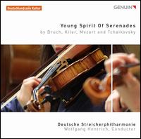 Young Spirits of Serenades: By Bruch, Kilar, Mozart and Tchaikovsky - Deutsche Streicherphilharmonie; Wolfgang Hentrich (conductor)