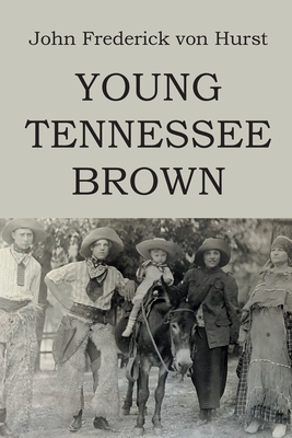 Young Tennessee Brown - Von Hurst, John Frederick