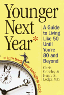 Younger Next Year: A Man's Guide to Living Like 50 Until You're 80 and Beyond