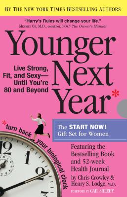 Younger Next Year for Women: Live Strong, Fit, and Sexy Until You're 80 and Beyond - Crowley, Chris, and Lodge, Henry S