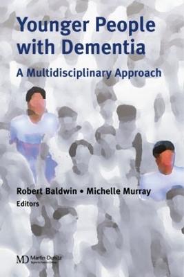 Younger People With Dementia: A Multidisciplinary Approach - Baldwin, Robert C, and Murray, Michelle