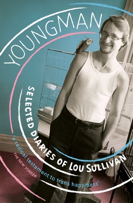 Youngman: Selected Diaries of Lou Sullivan - Sullivan, Lou, and Stryker, Susan (Introduction by), and Ozma, Zach (Editor)