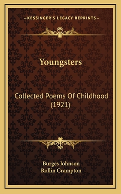Youngsters: Collected Poems of Childhood (1921) - Johnson, Burges, and Crampton, Rollin (Illustrator)