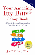 Your Amazing Itty Bitty(R) S-Corp Book: 15 Simple Steps to Understanding Everything About S-Corps