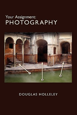 Your Assignment: Photography - Holleley, Douglas, and Lyons, Nathan (Foreword by)