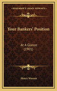 Your Bankers' Position: At a Glance (1901)