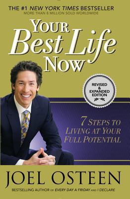Your Best Life Now: 7 Steps to Living at Your Full Potential - Osteen, Joel