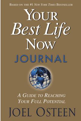 Your Best Life Now Journal: A Guide to Reaching Your Full Potential - Osteen, Joel