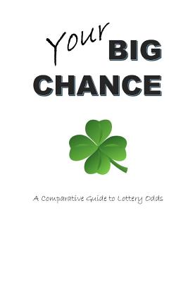 Your Big Chance: A Comparative Guide to Lottery Odds - Albright, Rosy, and Albright, Doug