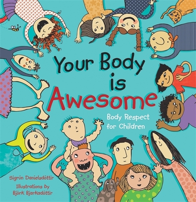 Your Body is Awesome: Body Respect for Children - Danielsdottir, Sigrun