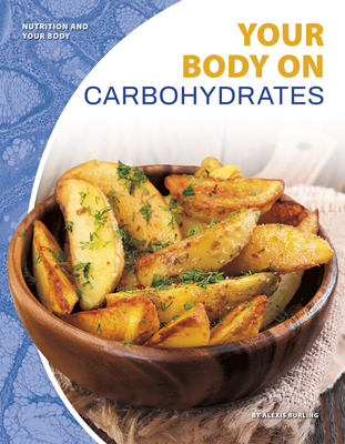 Your Body on Carbohydrates - Burling, Alexis