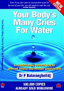 Your Body's Many Cries for Water: A Revolutionary Natural Way to Prevent Illness and Restore Good Health