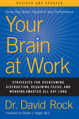 Your Brain at Work, Revised and Updated: Strategies for Overcoming Distraction, Regaining Focus, and Working Smarter All Day Long - Rock, David