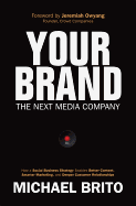 Your Brand, the Next Media Company: How a Social Business Strategy Enables Better Content, Smarter Marketing, and Deeper Customer Relationships