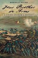 Your Brother in Arms: A Union Soldier's Odyssey