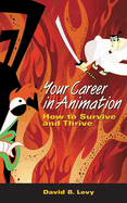 Your Career in Animation: How to Survive and Thrive