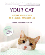 Your Cat: Simple New Secrets to a Longer, Stronger Life - Hodgkins, Elizabeth, DVM