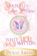 Your Cells Are Listening: What You Say Matters!