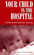 Your Child in the Hospital - Keene, Nancy, and Prentice, Rachel