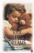 Your Children's Dreams: Understanding What Your Children's Dreams Really Mean