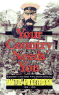 Your Country Needs You!: Expansion of the British Army Infantry Divisions 1914-1918 - Middlebrook, Martin
