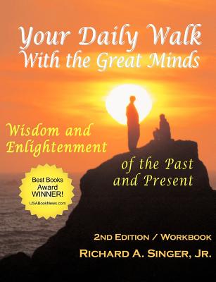 Your Daily Walk with the Great Minds: Wisdom and Enlightenment of the Past and Present (2nd Edition) - Powell, David J (Foreword by), and Singer, Richard A, Jr.