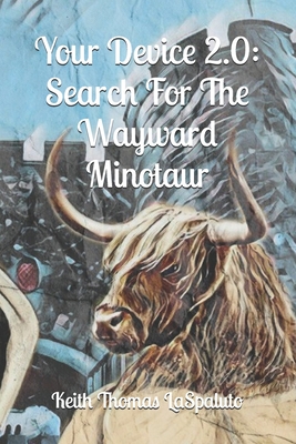 Your Device 2.0: Search For The Wayward Minotaur - Laspaluto, Keith Thomas