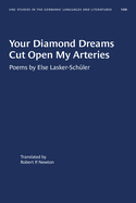 Your Diamond Dreams Cut Open My Arteries: Poems by Else Lasker-Sch?ler