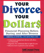 Your Divorce, Your Dollars: Financial Planning Before, During, and After Divorce (Self-Counsel Reference Series)