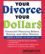 Your Divorce, Your Dollars: Financial Planning Before, During, and After Divorce (Self-Counsel Reference Series) - Davis, Akeela