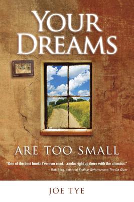 Your Dreams are Too Small - Tye, Joe