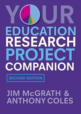 Your Education Research Project Companion - McGrath, James, and Coles, Anthony