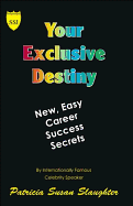 Your Exclusive Destiny: New Easy Career Success Secrets