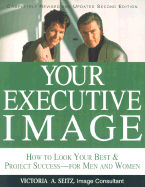 Your Executive Image - Seitz, Victoria, Ph.D.
