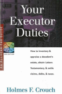Your Executor Duties: How to Inventory & Appraise a Decedent's Estate; Obtain Letters Testamentary; And Settle Claims, Debts, & Taxes