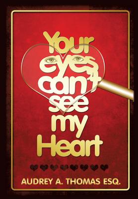 Your Eyes Can't See My Heart - Thomas Esq, Audrey a