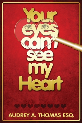 Your Eyes Can't See My Heart - Thomas Esq, Audrey