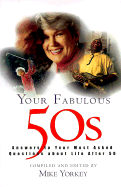 Your Fabulous 50s: Answers to Your Most Asked Questions about Life After 50 - Yorkey, Mike (Editor), and Arp, David (Foreword by), and Arp, Claudia (Foreword by)
