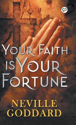 Your Faith is Your Fortune - Goddard, Neville